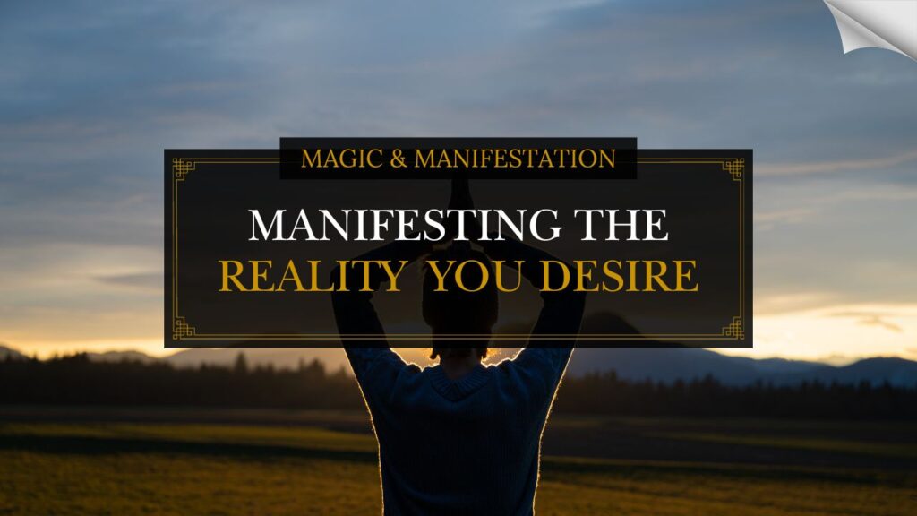 Mastering the Art of Manifestation: Creating the Reality You Desire ...